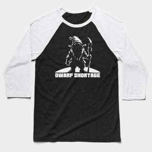 Dwarf Shortage Baseball T-Shirt